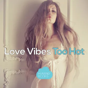 Too Hot by Love Vibes