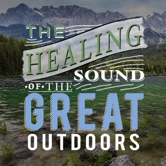 The Healing Sound of the Great Outdoors by Binaural Nature Sounds Relaxing