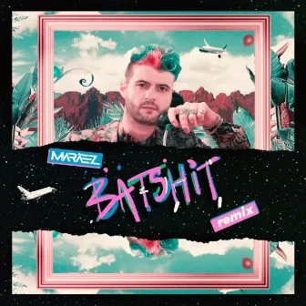 Batshit (Remix) by Marãez