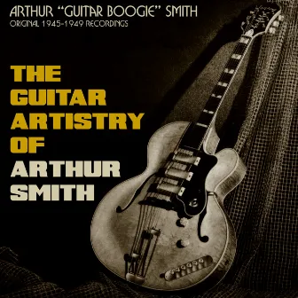 The Guitar Artistry of Arthur Smith by Arthur 