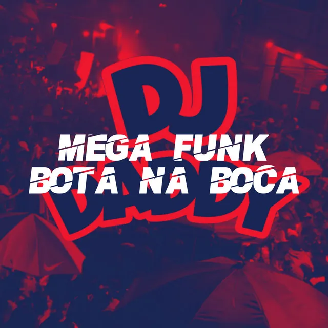 MEGA FUNK BOTA NA BOCA