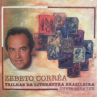 Trilhas da Literatura Brasileira: Ouvir para Ler by Zebeto Corrêa