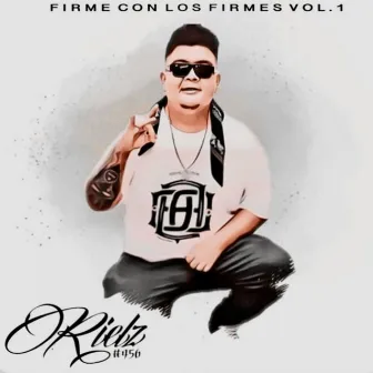 FIRME CON LOS FIRMES VOL. 1 by Rielz Dos Achez Crew