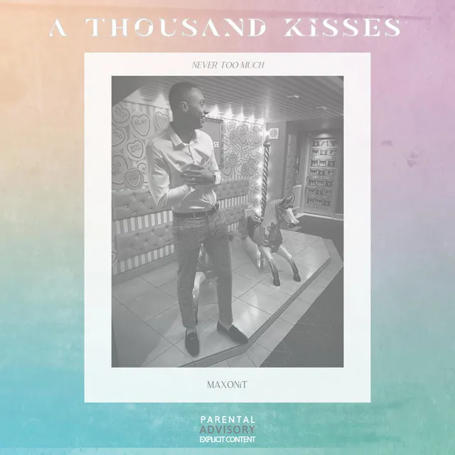 A Thousand Kisses (Never Too Much)