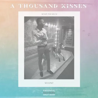 A Thousand Kisses (Never Too Much) by Maxonit