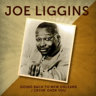 Cryin' Over You / Going Back to New Orleans by Joe Liggins and His Honeydrippers