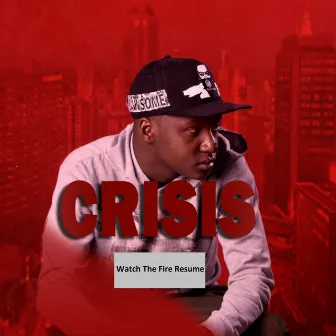 Watch the Fire Resume by Crisis