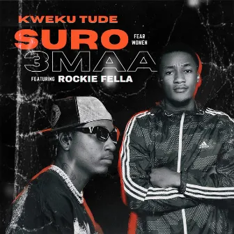 Suro 3Maa (Fear Women) by Kweku tude