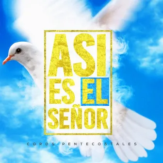 Asi Es El Señor by Coros Pentecostales