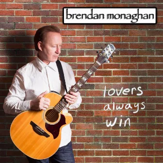 Lovers Always Win by Brendan Monaghan