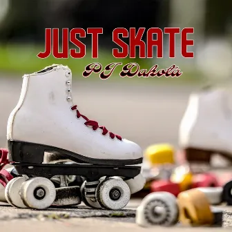 Just Skate by PJ Dakota