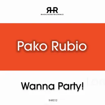 Wanna Party! by Pako Rubio