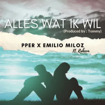 Alles Wat Ik Wil by Emilio Miloz