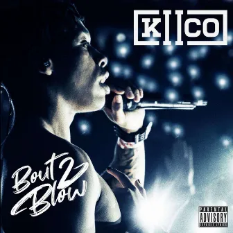 Bout 2 Blow by Kiico