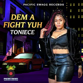 Dem a Fight Yuh by Toniece