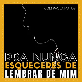 Pra Nunca Esqueceres de Lembrar de Mim by Paola Matos