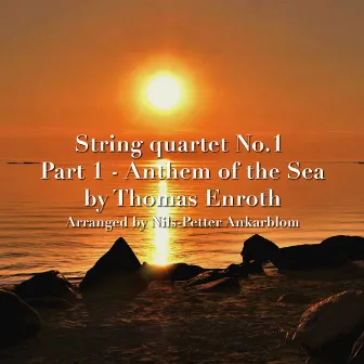 Thomas Enroth: String Quartet No. 1 (Arr. for String Quartet by N. Ankarblom): I. Anthem of the Sea by Thomas Enroth