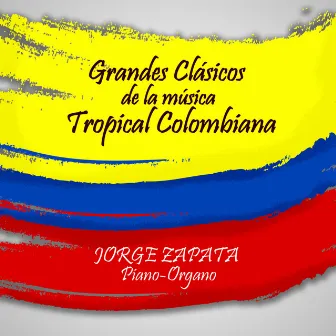 Grandes Clásicos de la Música Tropical Colombiana by Jorge Zapata