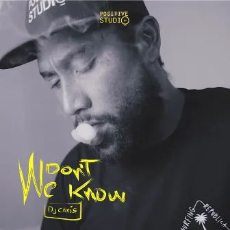 We Don't Know by Dj Chris