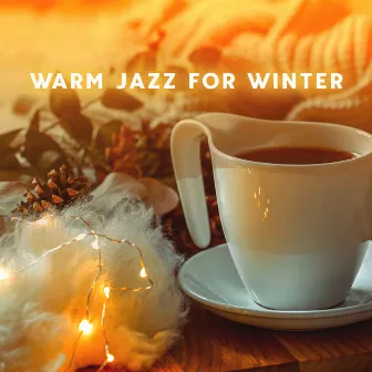 Warm Jazz for a Cold Winters Day and Night by 