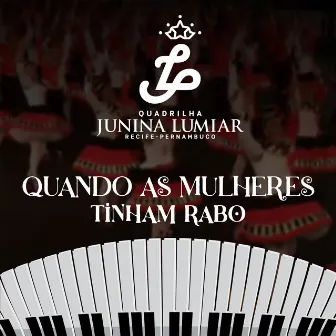 Quando as Mulheres Tinham Rabo by Junina Lumiar