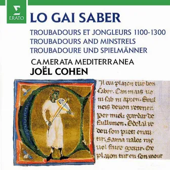 Lo gai saber. Troubadours and Minstrels, 1100-1300 by Camerata Mediterranea