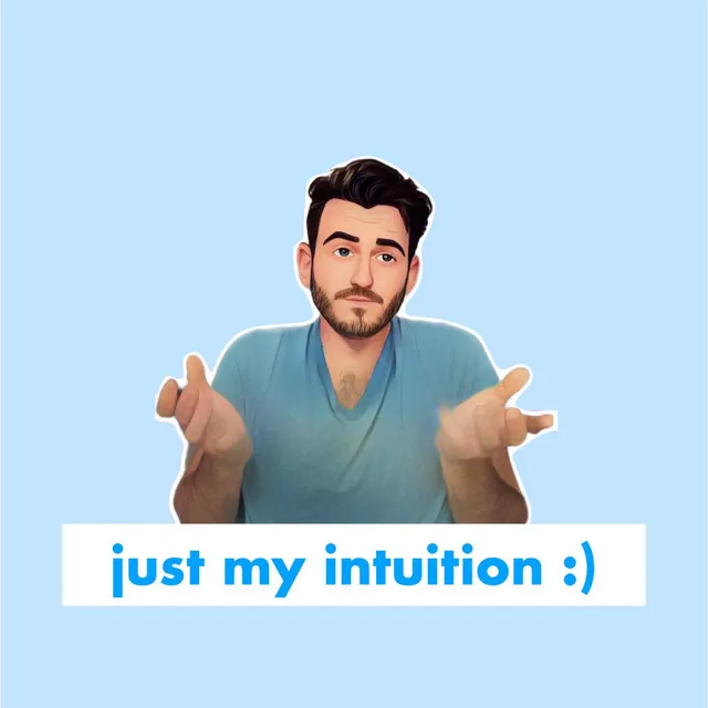 just my intuition :)