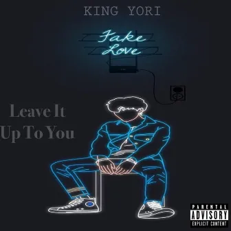 Leave It Up to You by King Yori