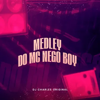 Medley do Mc Nego Boy by Mc Nego Boy