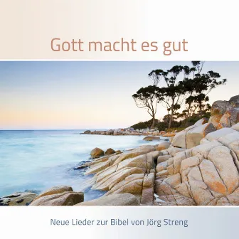 Gott macht es gut by Jörg Streng