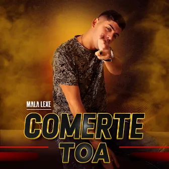 Comerte Toa by Mala Lexe