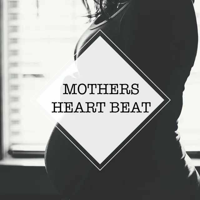 Mothers Heart Beat