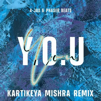 Y.O.U (Kartikeya Mishra Remix) by 4-Jax