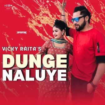 Dunge Naluye by Vicky Rajta