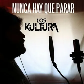 Nunca Hay Que Parar by Los Kultura