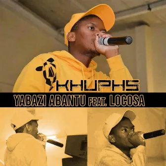 Yabazi Abantu by Khuphs