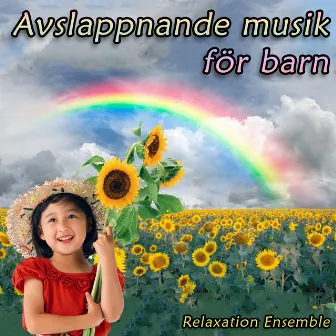 Avslappnande musik för barn by Relaxation Ensemble