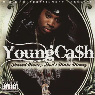 Scared Money Don't Make Money by Young Cash