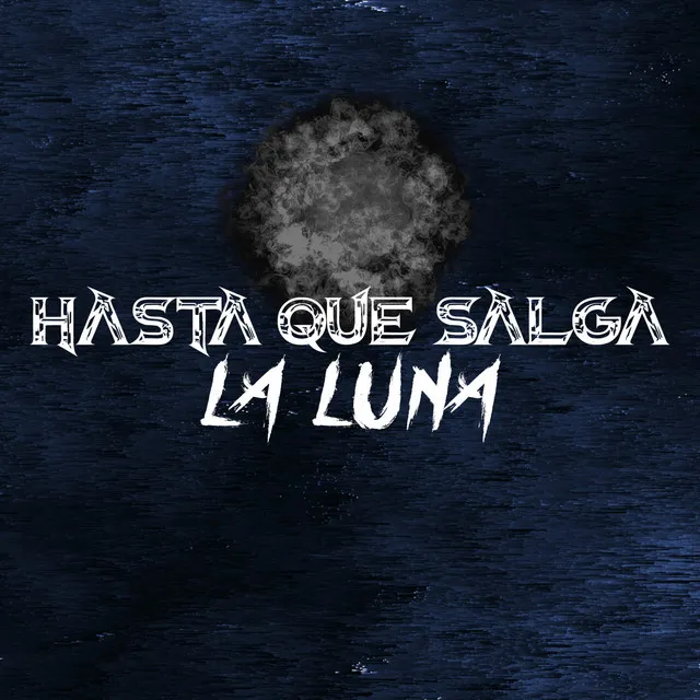 Hasta Que Salga La Luna