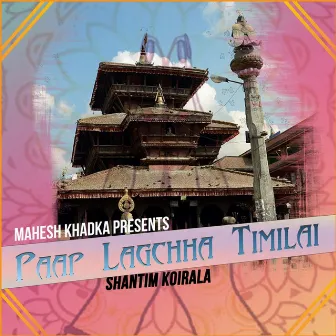 Paap Lagchha Timilai by Shantim Koirala