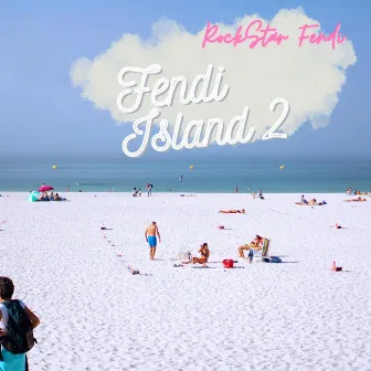 Fendi Island 2 by Rockstar Fendi