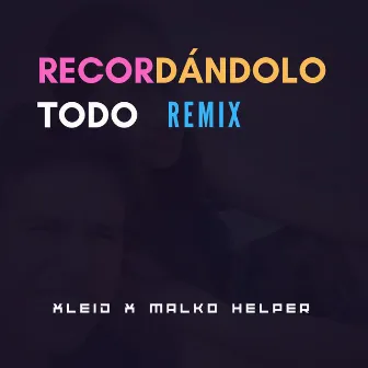 Recordándolo Todo (Remix) by XLeid