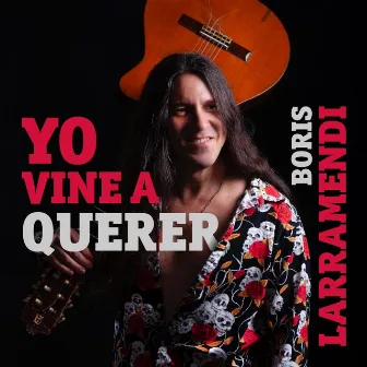 Yo vine a querer by Boris Larramendi