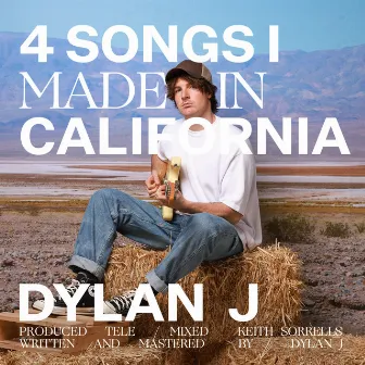 4 Songs I Made In California by Dylan J