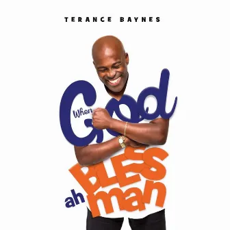 When God Bless Ah Man by Terance Baynes