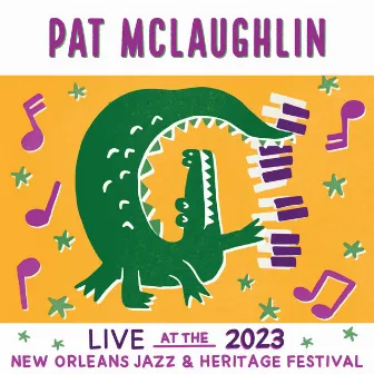 Live At The 2023 New Orleans Jazz & Heritage Festival by Pat McLaughlin