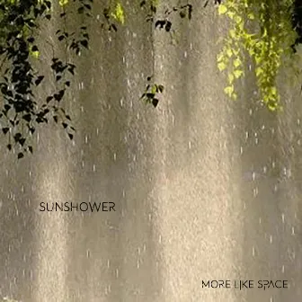 Sunshower by More Like Space