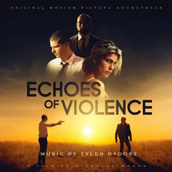 Echoes of Violence (Original Motion Picture Soundtrack) by Tyler Rydosz