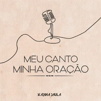 Meu Canto Minha Oração by Karina Paula