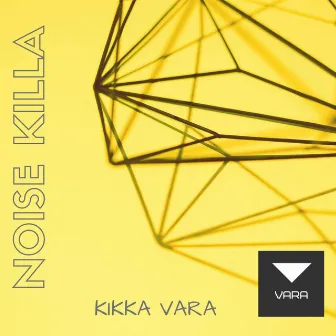 Noise Killa (Extended Mix) by Kikka Vara